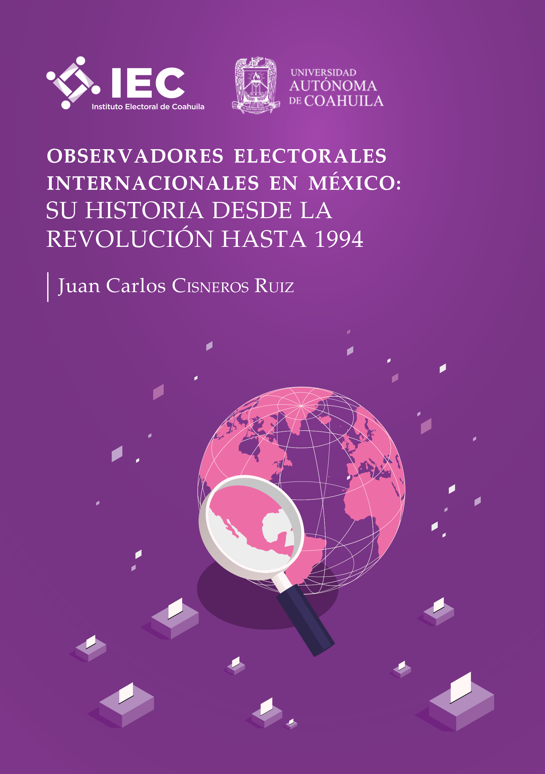 POtada del libro OBSERVADORES ELECTORALES INTERNACIONALES EN MÉXICO: SU HISTORIA DESDE LA REVOLUCIÓN HASTA 1994.